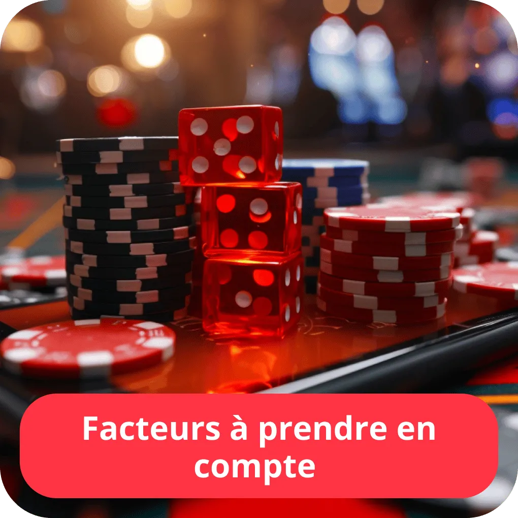 Facteurs à prendre en compte 