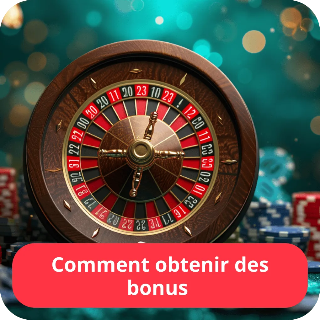 Comment obtenir des bonus