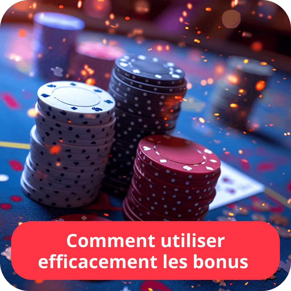 Comment utiliser efficacement les bonus 