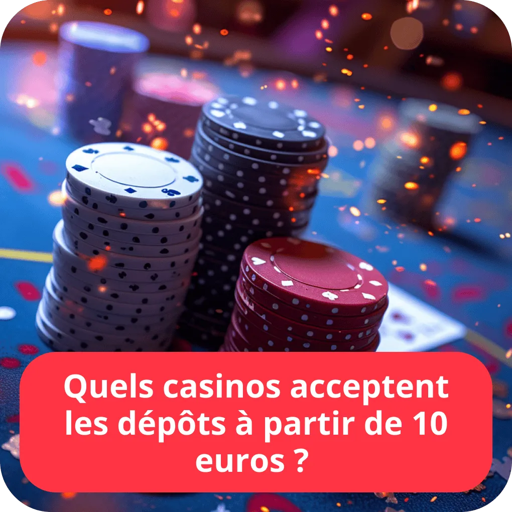 Quels casinos acceptent les dépôts à partir de 10 euros ? 