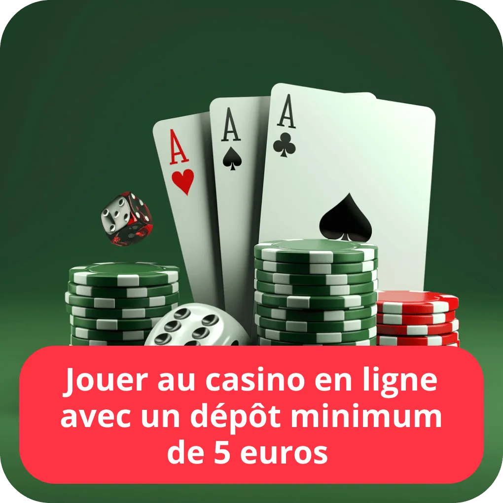 Jouer au casino en ligne avec un dépôt minimum de 5 euros