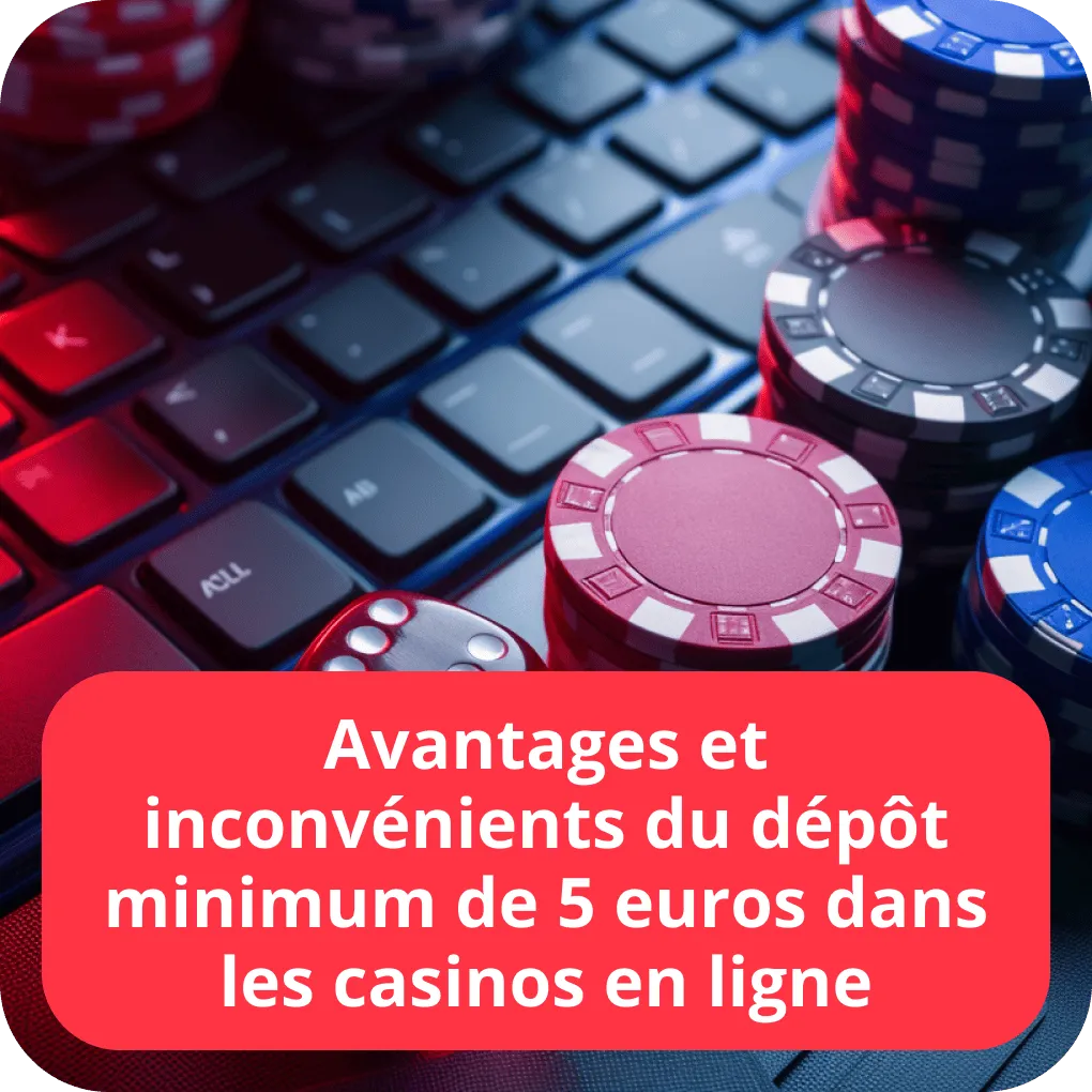 Avantages et inconvénients du dépôt minimum de 5 euros dans les casinos en ligne  