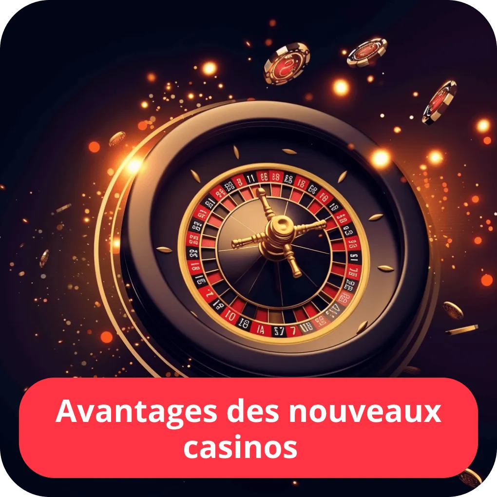 Avantages des nouveaux casinos