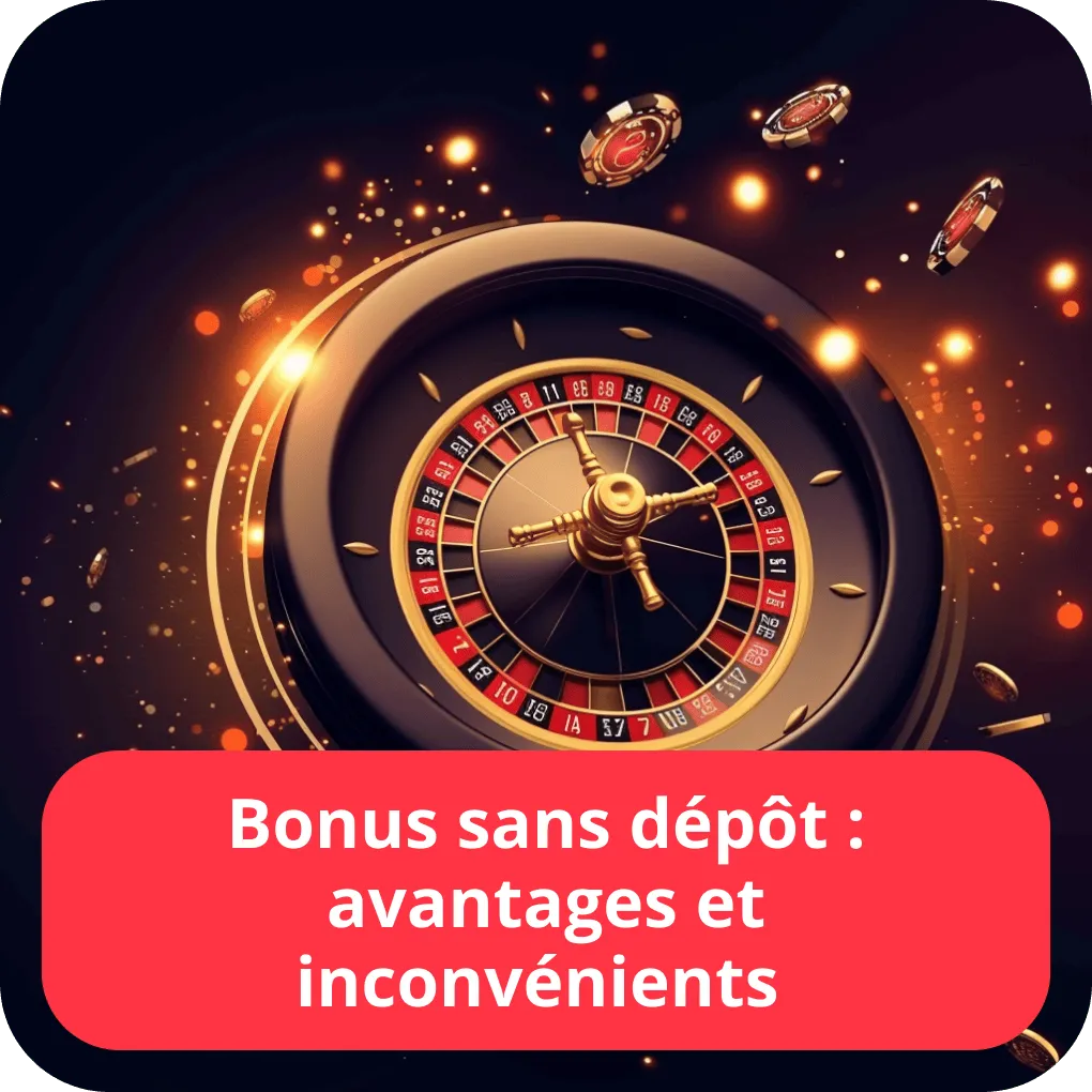 Bonus sans dépôt : avantages et inconvénients 