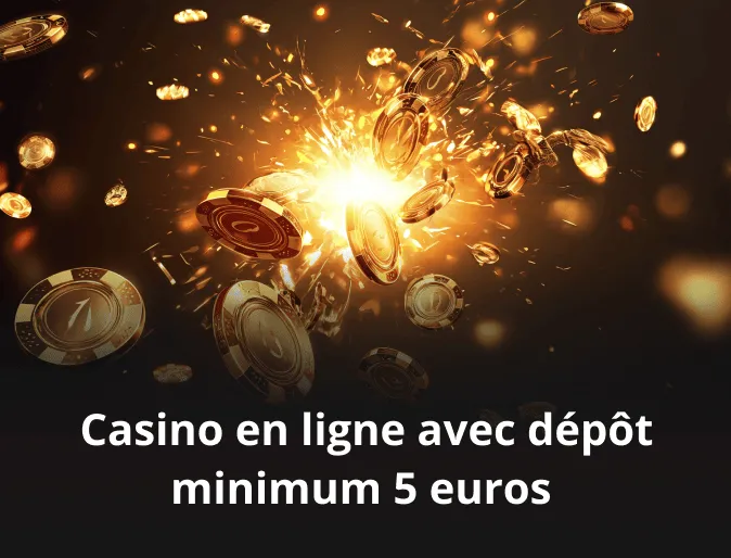 Casino en ligne avec dépôt minimum 5 euros