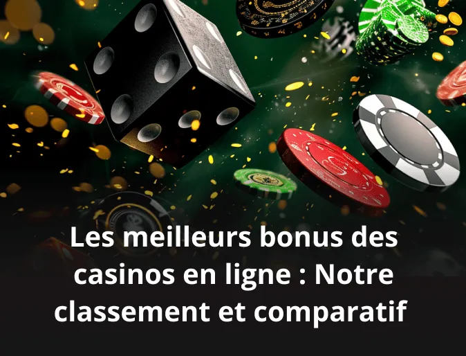 Les meilleurs bonus des casinos en ligne : Notre classement et comparatif