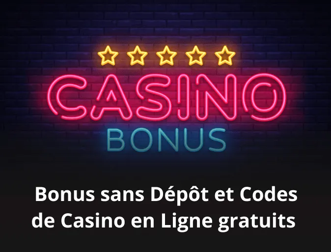 Bonus sans Dépôt et Codes de Casino en Ligne gratuits