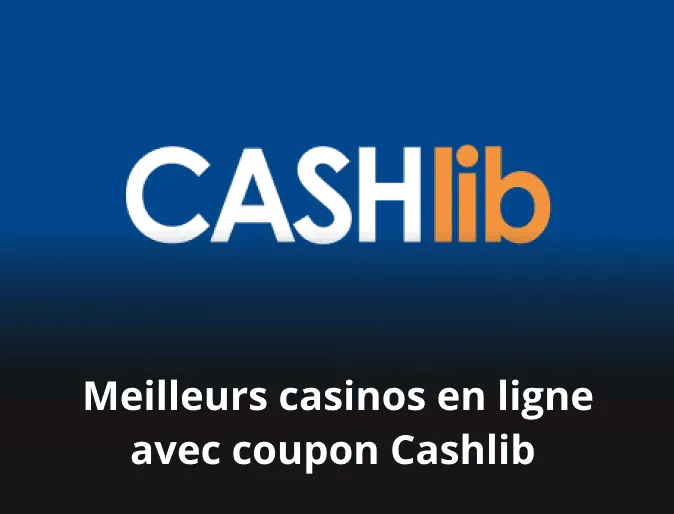 Meilleurs casinos en ligne avec coupon Cashlib