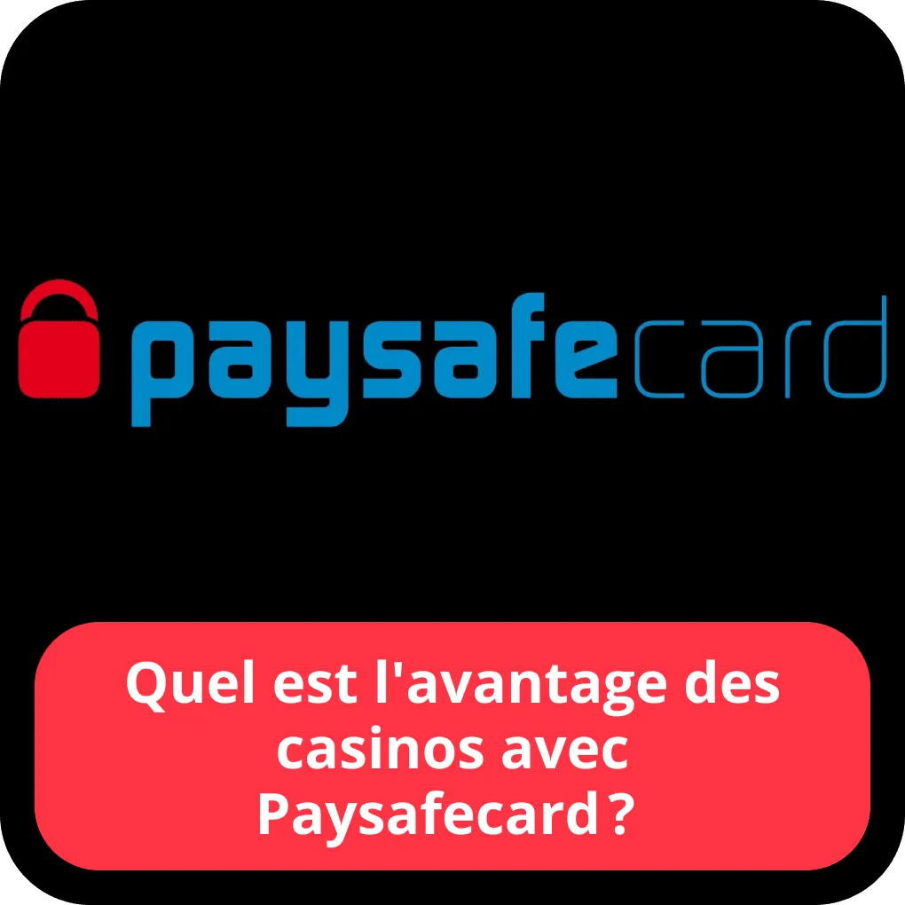 Quel est l’avantage des casinos avec Paysafecard ? 